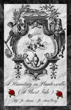 A Haunting in Plantersville (A Short Tale)