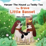 Harper the Hound and Teddy Too