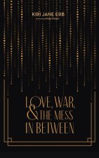 Love, War, and the Mess In Between