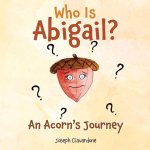 Who Is Abigail? An Acorn's Journey