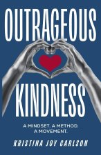 Outrageous Kindness