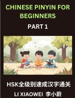 Chinese Pinyin for Beginners (Volume 1)- HSK All-Level Test Series, Rapid Mastery of Chinese Characters with Pinyin, English Meaning, Beginner Vocabul