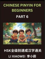 Chinese Pinyin for Beginners (Volume 6)- HSK All-Levels Character Blitz, Fast-Track Reading with Pinyin, English, and Beginner-Friendly Multiple-Choic