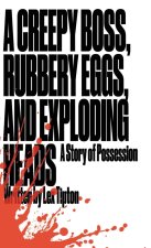 A Creepy Boss, Rubbery Eggs, and Exploding Heads