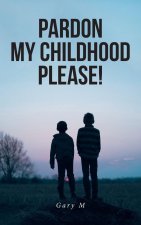 Pardon My Childhood Please!