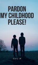 Pardon My Childhood Please!