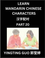 Learn Mandarin Chinese Characters (Volume 20)- China's Ancient Language Art and Culture, Read and Recognize Simplified Pictographic Characters with Br