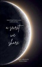 A secret we share Something between your world and mine