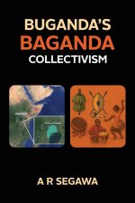 Buganda's Baganda Collectivism, The Legacy of Buganda
