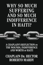 Why So Much Suffering and So Much Indifference In Haiti?, A Chaplain's Reflection on The Wounds, Indifference and Worth of Haiti