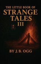 The Little Book of Strange Tales Book III