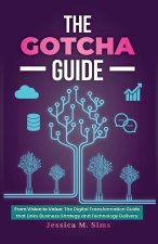 The Gotcha Guide for Digital Transformations, From Vision to Value