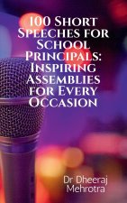 100 Short Speeches for School Principals