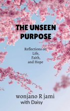 The unseen purpose