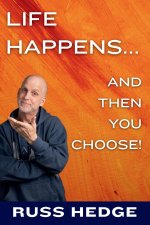 Life Happens... And Then You Choose!