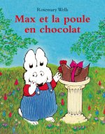 Max et la poule en chocolat - Nouvelle édition