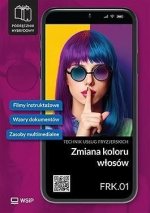 Zmiana koloru włosów. Kwalifikacja FRK. 01. Podręcznik do zawodu technik usług fryzjerskich. Szkoły