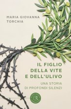 figlio della vite e dell'ulivo. Una storia di profondi silenzi