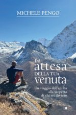 In attesa della tua venuta. Un viaggio dell'anima alla scoperta di chi sei davvero