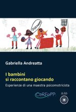 bambini si raccontano giocando. Esperienze di una maestra psicomotricista