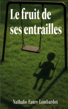 FRUIT DE SES ENTRAILLES