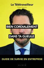 Bien cordialement, dans ta gueule