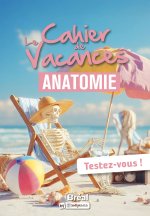 Le cahier de vacances d'anatomie