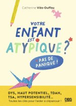Votre enfant est atypique ? Pas de panique !