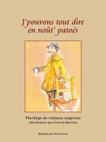 J'pouvons tout dire en noût patoés