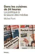 Dans les cuisines de 24 heures - La politique à la sauce des médias