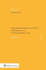 BOD WESSELS & SEPHAN MADAUS : INTERNATIONAL INSOLVENCY LAW PART I: GLOBAL PERSPECTIVES ON CROSS-BORD