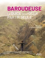 Voyager seule, le guide pour oser l'aventure