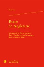Rome en angleterre - l'image de la rome antique dans l'angleterre anglo-saxonne,