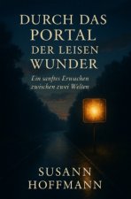 Durch das Portal der leisen Wunder