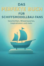 Das perfekte Buch für Schiffsmodellbau-Fans
