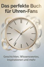 Das perfekte Buch für Uhren-Fans