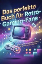 Das perfekte Buch für Retro-Gaming-Fans