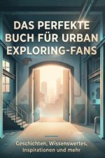 Das perfekte Buch für Urban Exploring-Fans