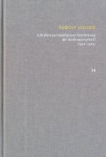 Schriften über meditative Erarbeitung der Anthroposophie II (1922-1925). Drei Schritte der Anthroposophie, vom Seelenleben - Anthroposophische Leitsät