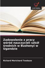 Zadowolenie z pracy wsród nauczycieli szkól srednich w Bushenyi w Ugandzie