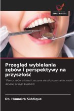 Przeglad wybielania zebów i perspektywy na przyszlosc