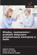 Wiedza, nastawienie i praktyki dotyczace antykoncepcji awaryjnej w Delhi
