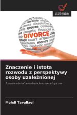 Znaczenie i istota rozwodu z perspektywy osoby uzaleznionej