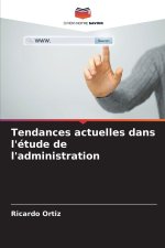 Tendances actuelles dans l'étude de l'administration