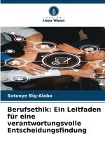 Berufsethik: Ein Leitfaden für eine verantwortungsvolle Entscheidungsfindung
