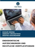 ENDODONTISCHE AUFZEICHNUNGEN UND RECHTLICHE VERPFLICHTUNGEN