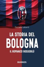 storia del Bologna. Il romanzo rossoblù