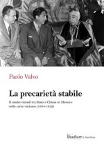 precarietà stabile. Il modus vivendi tra Stato e Chiesa in Messico nelle carte vaticane (1934-1952)