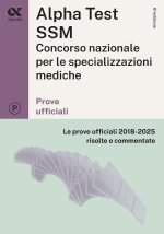 Titolo: Alpha Test SSM. Le prove ufficiali 2018-2025 risolte e commentate. Edizione 2025/2026. Per concorso Scuole di specializzazione in Medicina. Co