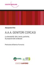 A.A.A. Genitori cercasi. La denatalità: fatti, teorie, politiche, le proposte del sindacato